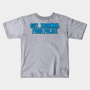 Sgt Zbornak Food Police Kids T-Shirt